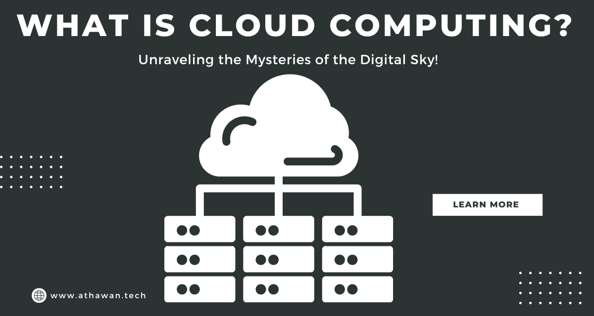 What is Cloud Computing? Unraveling the Mysteries of the Digital Sky!
