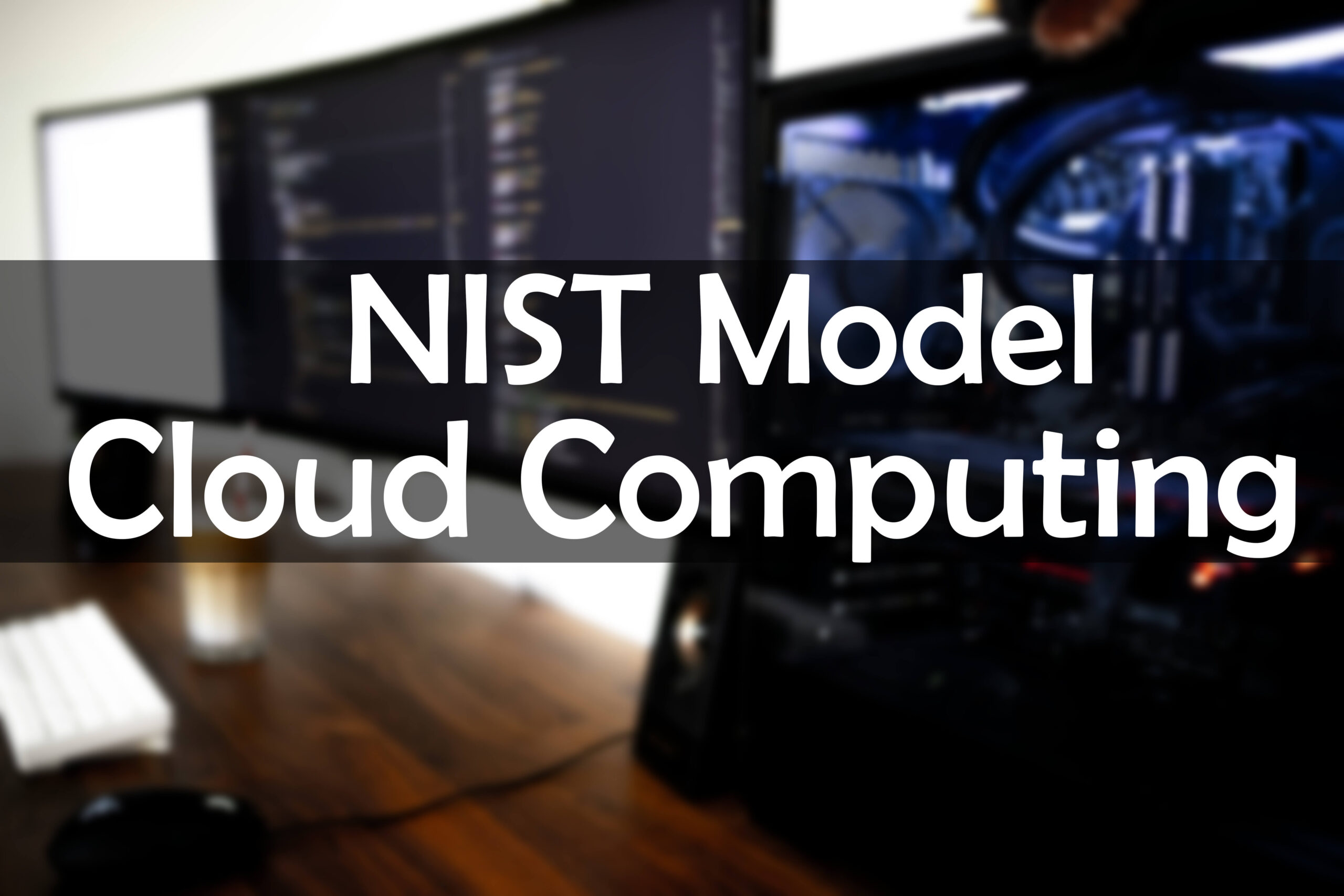 Unlocking the Secrets: Explore NIST Model of Cloud Computing for Your Business Growth